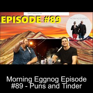 Morning Eggnog Episode #89 - Puns and Tinder