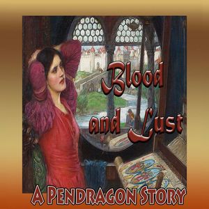 Episode 591 Pendragon RPG ”Blood and Lust” Chapter 9
