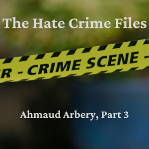 Episode 23: Ahmaud Arbery, Part 3