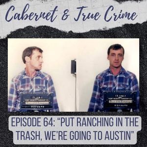 Episode 64: ”Put Ranching in the Trash, We’re Going to Austin”