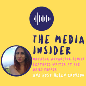 The Media Insider - Natasha Wynarczyk Senior Features Writer at The Daily Mirror