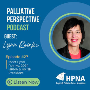 Ep. 26 – Meet Lynn Reinke, 2024 HPNA & HPNF President