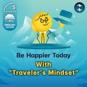 Be Happier Today With A “Traveler’s Mindset” | 5M English EP.12