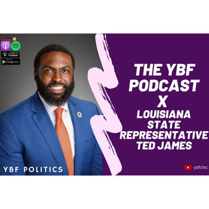 YBF POLITICS: Louisiana State Rep. Ted James Went Viral For His Epic READ Of Republican Co-Chair, Now We're Getting Into Kamala, Racism, Toxic Masculinity & Justice Reform