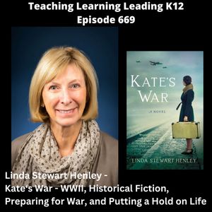 Linda Stewart Henley - Kate's War: WWII, Historical Fiction, Preparing for War, and Putting Life on Hold - 669