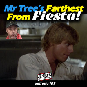Episode 107 : Mr Tree’s Farthest From Fiesta