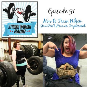Episode 51: How to Train When You Don't Have an Implement
