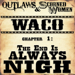 Waco, Chapter 1: The End Is Always Nigh
