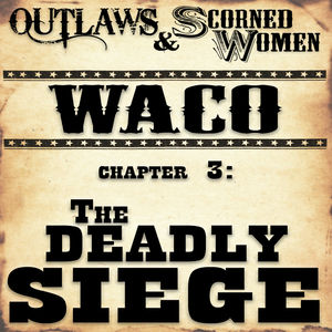 Waco, Chapter 3: The Deadly Siege