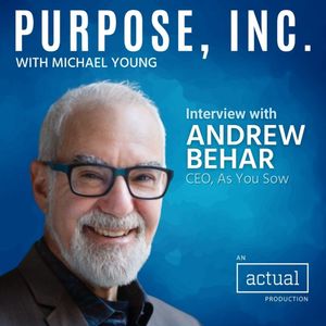 Holding Management to Account with Andrew Behar of As You Sow