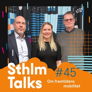 Sthlm Talks #45 - Framtidens mobilitet