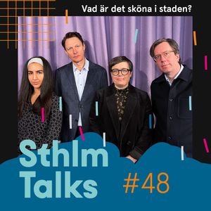 Sthlm Talks #48 – Stockholm 2040: Vad är det sköna i staden?