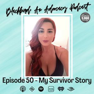 Episode 50 - My Survivor Story