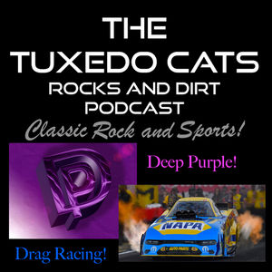 Rocks and Dirt #30 - Deep Purple and Funny Cars!