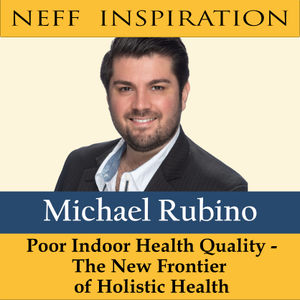 439 Michael Rubino: Poor Indoor Health Quality - The New Frontier Of Holistic Health