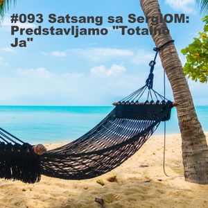 #093 Satsang sa SergiOM: Predstavljamo "Totalno Ja"
