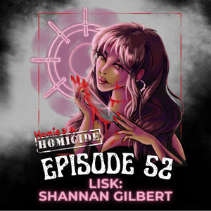 Episode 52: LISK- Shannan Gilbert