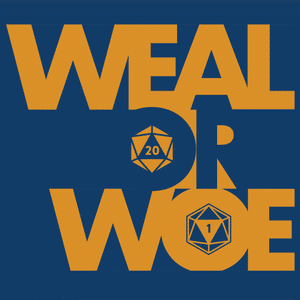 Weal or Woe