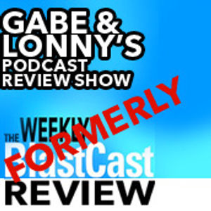 Gabe and Lonny's Podcast Review Show