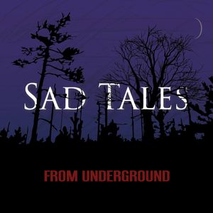 Sad Tales From Underground