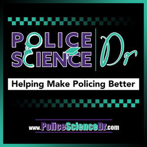 Police Science Dr Podcast, making research accessible to the police practitioner