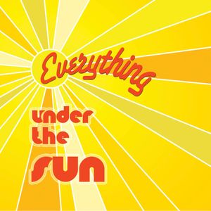 Everything Under The Sun