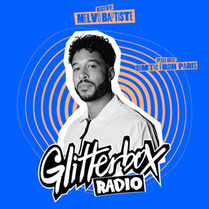 Glitterbox Radio Show 368: Hosted By Melvo Baptiste