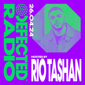 Defected Radio Show hosted by Rio Tashan - 26-04-24