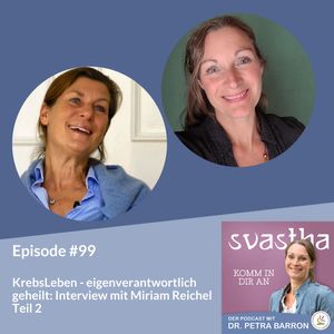 99| KrebsLeben -eigenverantwortlich geheilt: Interview mit Miriam Reichel Teil 2