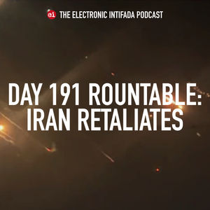 Day 191 roundtable: Iran retaliates