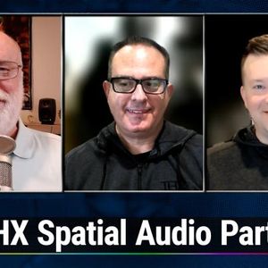 HTG 395: THX Spatial Audio Part 1 - Jason Fiber and Kasson Crooker discuss THX's new audio tech