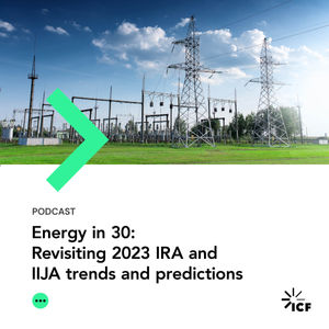 Energy in 30 #19: Revisiting 2023 IRA and IIJA trends and predictions