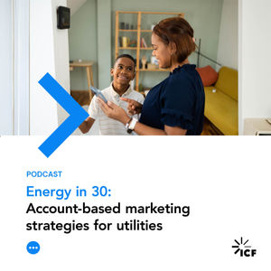 Energy in 30 #20: Energy in 30: Account-based marketing for utilities