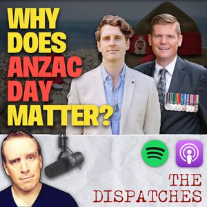 Why ANZAC Day Matters - With Dr. Rowan Light and National MP Tim Costley