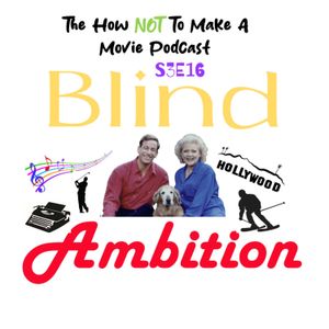 S3E16: Blind Ambition