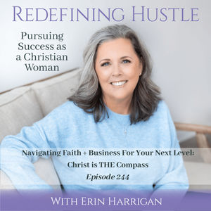 Navigating Faith+Business: Christ Is Your Compass – Ep 244