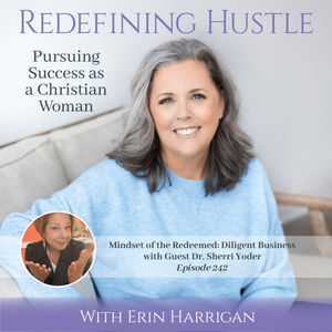 Mindset of the Redeemed with guest Dr. Sherri – Episode 242