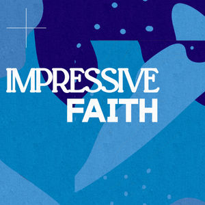 Impressive Faith