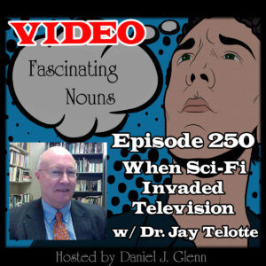 Ep. 250: When Sci-Fi Invaded Television (Video)