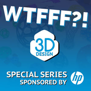 WTFFF?! 3D Printing Podcast: Digital Manufacturing From Design to Print