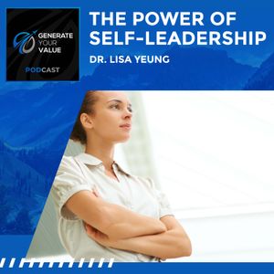 The Power Of Self-Leadership With Dr. Lisa Yeung