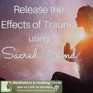 Release Effects of Trauma using Sacred Sound