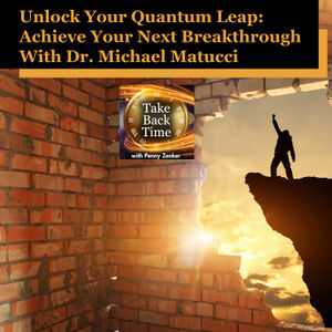 Unlock Your Quantum Leap: Achieve Your Next Breakthrough With Dr. Michael Matucci