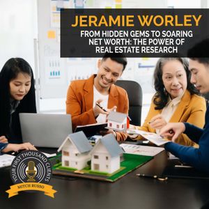 From Hidden Gems To Soaring Net Worth: The Power Of Real Estate Research With Jeramie Worley