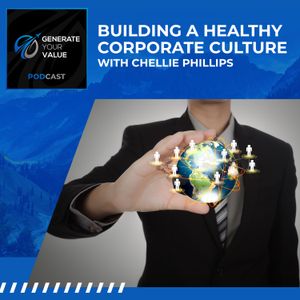 Building A Healthy Corporate Culture With Chellie Phillips