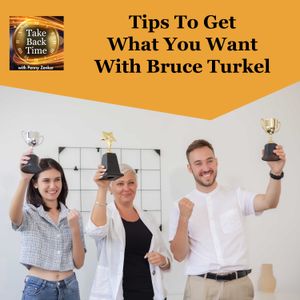 Tips To Get What You Want With Bruce Turkel