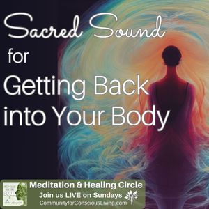 Sacred Sound for Getting Back into Your Body