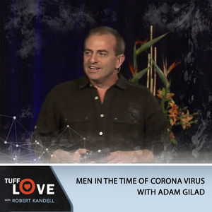 254: Men in the Time of Coronavirus with Adam Gilad
