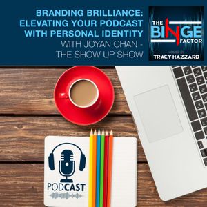 Branding Brilliance: Elevating Your Podcast With Personal Identity, With Joyan Chan - The Show Up Show