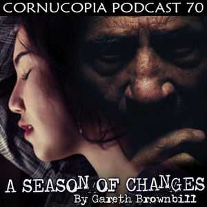 Cornucopia Radio Podcast 70: A Season of Changes